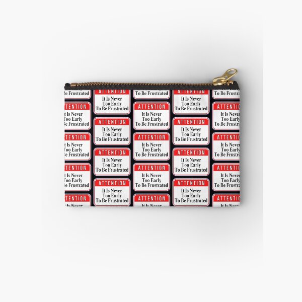 Item preview, ATTENTION:  It Is Never Too Early To Be Frustrated - funny warning signs designed and sold by DesignsFromTW-S.