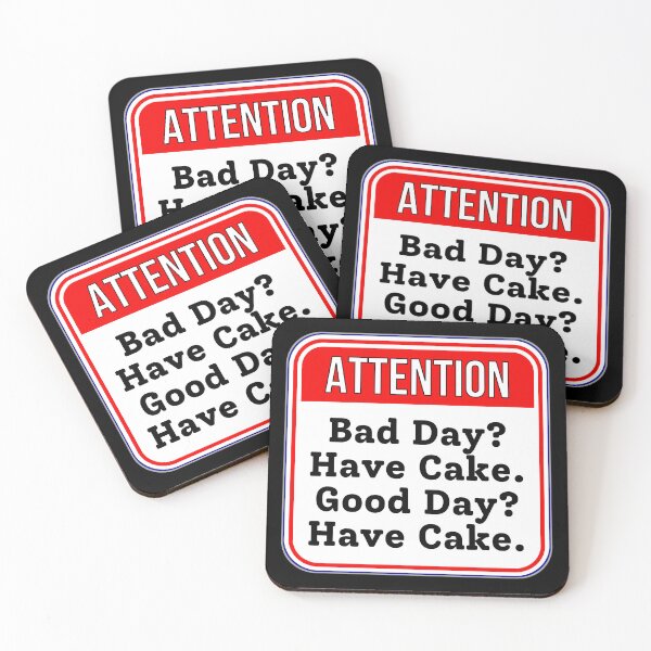 Item preview, ATTENTION:  Bad Day? Have Cake. Good Day? Have Cake. - funny warning signs baking designed and sold by DesignsFromTW-S.