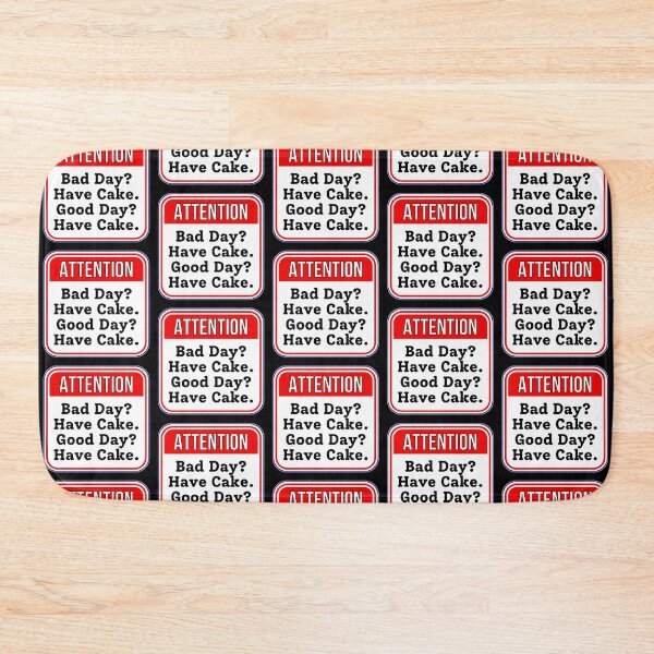 Item preview, ATTENTION:  Bad Day? Have Cake. Good Day? Have Cake. - funny warning signs baking designed and sold by DesignsFromTW-S.