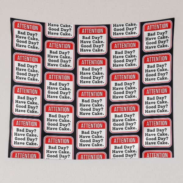 Item preview, ATTENTION:  Bad Day? Have Cake. Good Day? Have Cake. - funny warning signs baking designed and sold by DesignsFromTW-S.