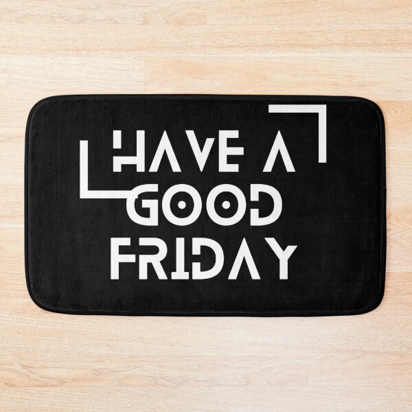 Item preview, Weekend Ahead: Have A Good Friday - Easter - March 29 designed and sold by InspiredCreatives.