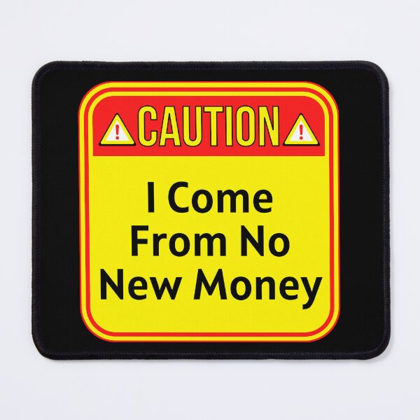 Item preview, CAUTION:  I Come From No New Money - funny warning signs designed and sold by DesignsFromTW-S.