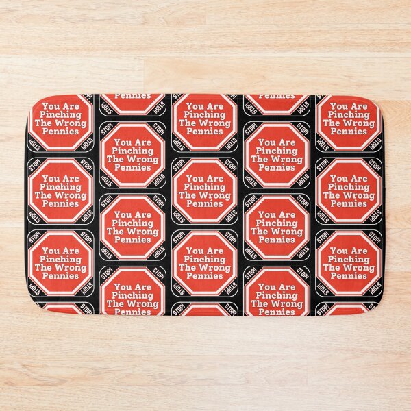 Item preview, STOP:  You Are Pinching The Wrong Pennies - funny warning signs designed and sold by DesignsFromTW-S.