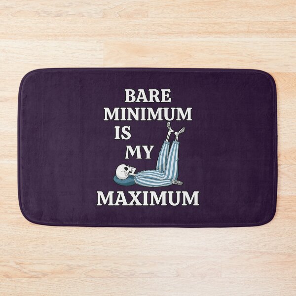 Item preview, Bare minimum is my maximum designed and sold by Darkifun.