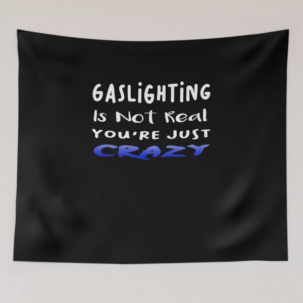 Item preview, Gaslight Awareness Sarcastic Design designed and sold by Zakrytos ★★★★★.