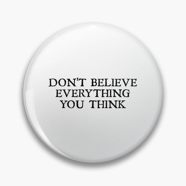 Item preview, Don't Believe Everything You Think designed and sold by designing01Ar3.