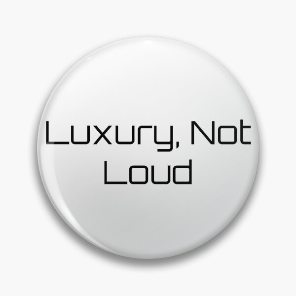 Item preview, Luxury, Not Loud designed and sold by Ninjacatoff.