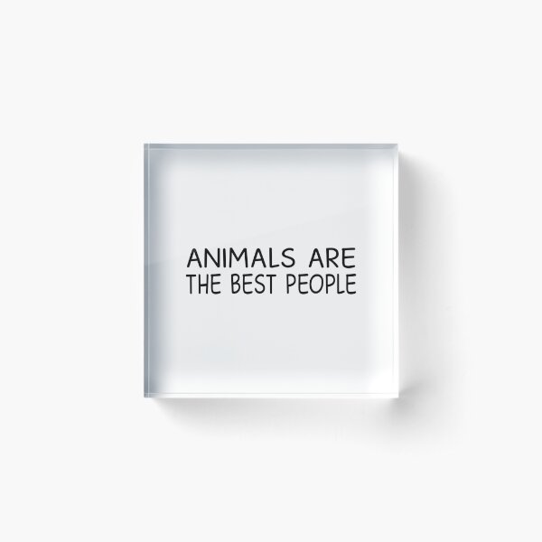 Item preview, Animals are the best people designed and sold by designing01Ar3.