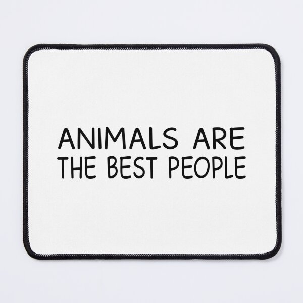 Item preview, Animals are the best people designed and sold by designing01Ar3.