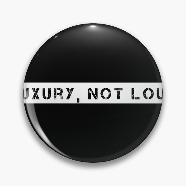 Item preview, Luxury, Not Loud designed and sold by Ninjacatoff.