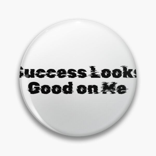 Item preview, Success Looks Good on Me designed and sold by Ninjacatoff.