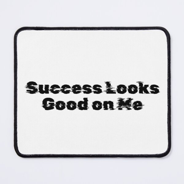 Item preview, Success Looks Good on Me designed and sold by Ninjacatoff.