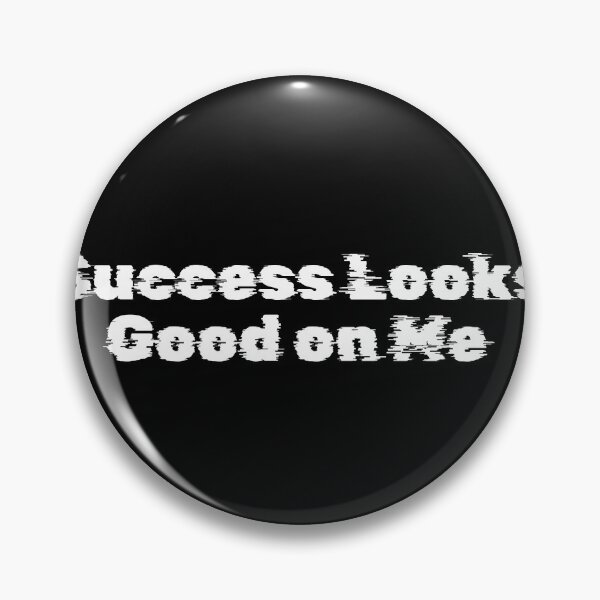 Item preview, Success Looks Good on Me designed and sold by Ninjacatoff.