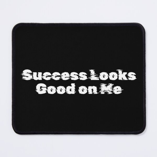 Item preview, Success Looks Good on Me designed and sold by Ninjacatoff.