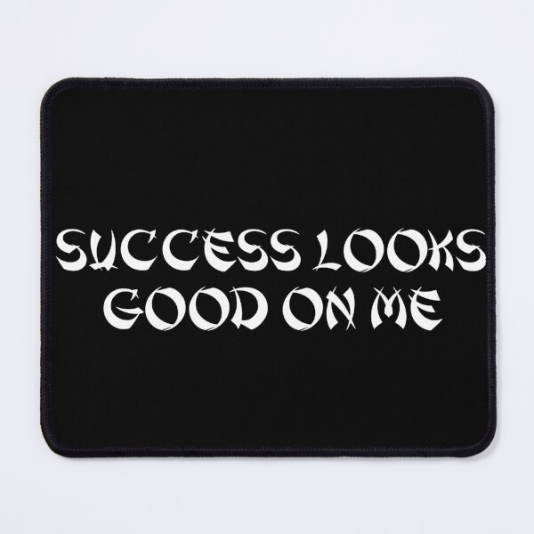 Item preview, Success Looks Good on Me designed and sold by Ninjacatoff.