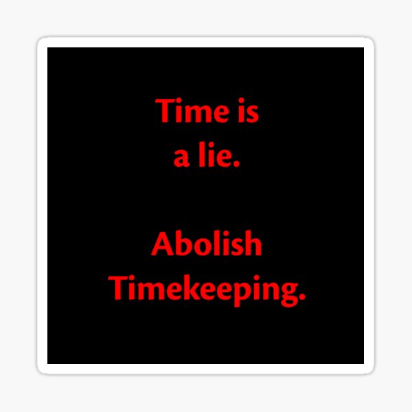 Item preview, Time is a lie designed and sold by The Good Morning Man.