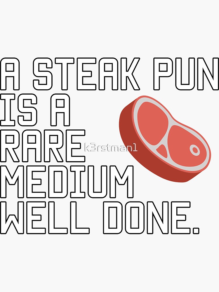 "A steak joke is a rare medium well done" Sticker for Sale by k3rstman1