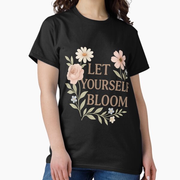 Item preview, Let Yourself Bloom – Watercolor Floral Quote T-Shirt designed and sold by ALITOPRINCE.