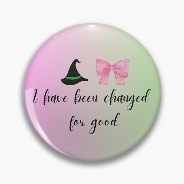 Item preview, I have been Changed for Good Wicked designed and sold by thescriptedlife.