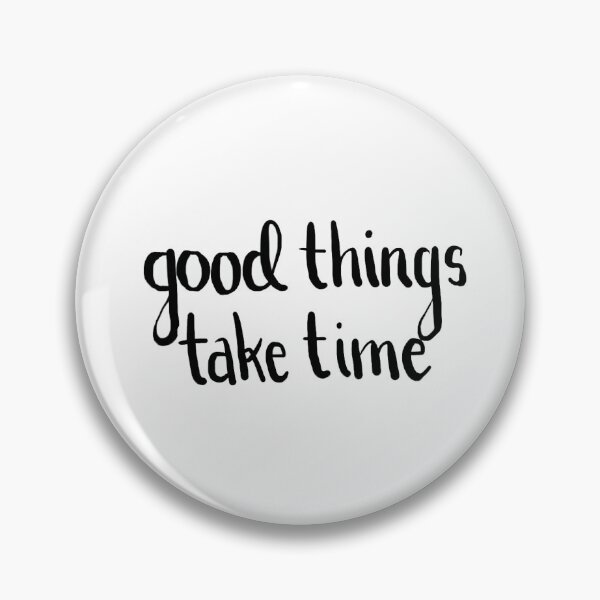 Item preview, Good things take time designed and sold by Maddy Luehr.
