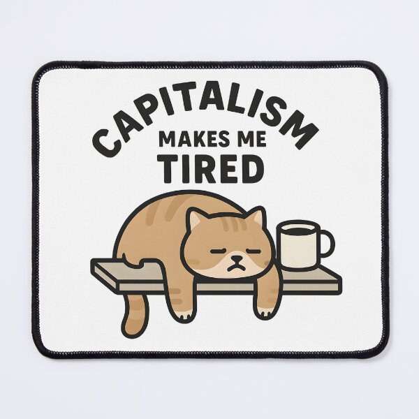 Item preview, Capitalism Makes Me Tired Sticker | Sleepy Cat Funny Anti-Capitalist Art designed and sold by WAUZ.