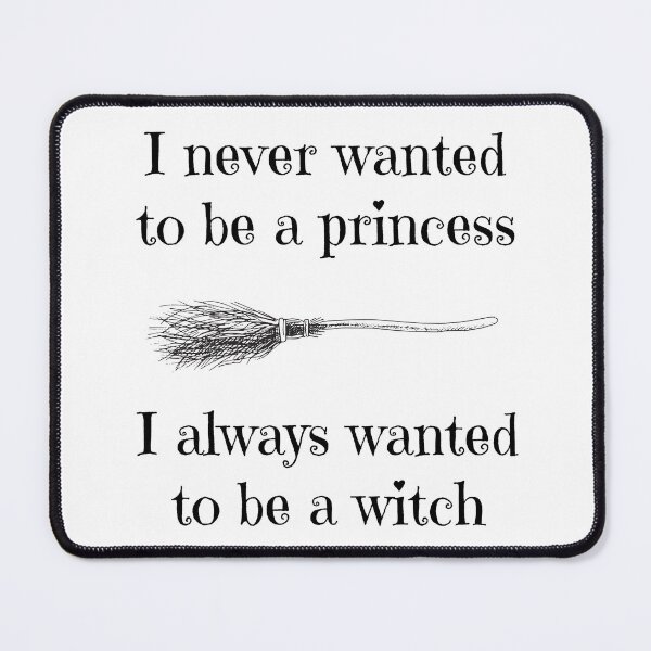 Item preview, Never wanted b a princess always wanted be a witch designed and sold by ADHD-powered-hippie.