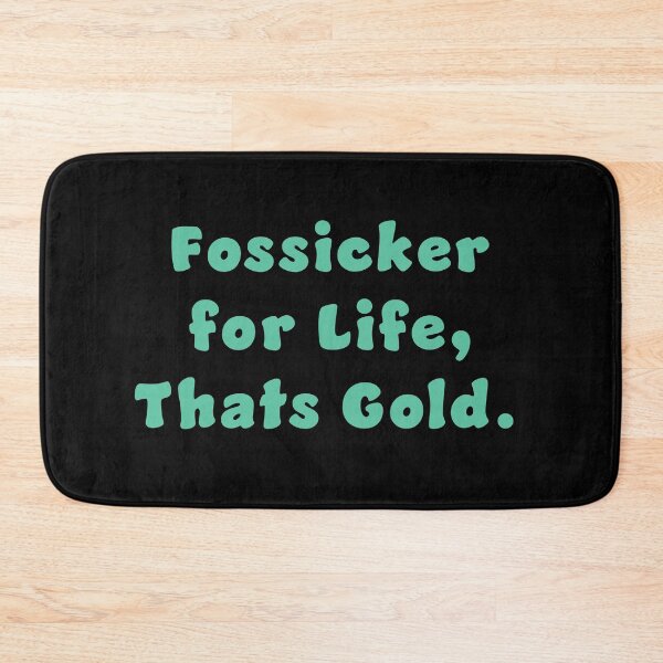 Item preview, Fossicker for life, thats Gold. designed and sold by Nomad-Maynard.