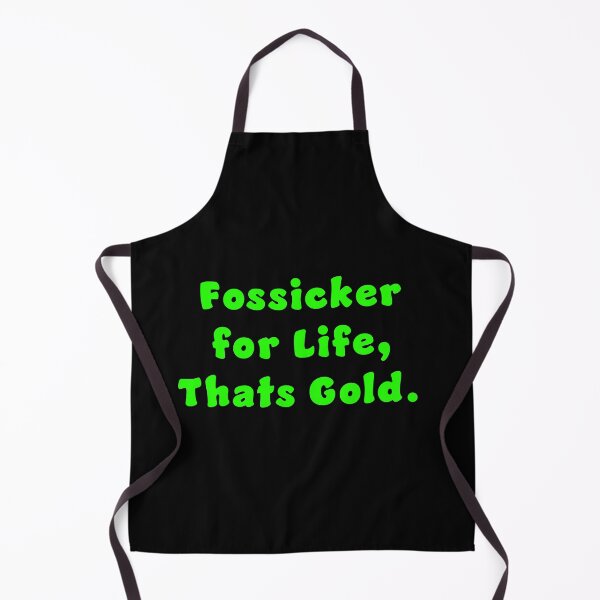 Item preview, Fossicker for life, thats Gold. designed and sold by Nomad-Maynard.