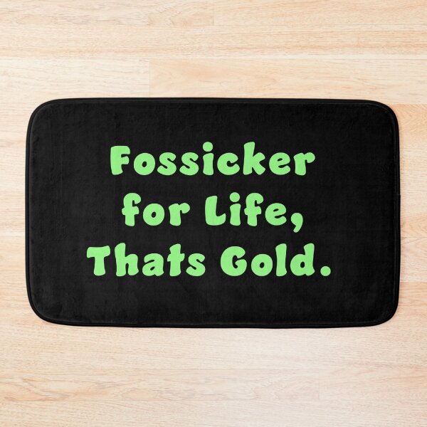 Item preview, Fossicker for life, thats Gold. designed and sold by Nomad-Maynard.