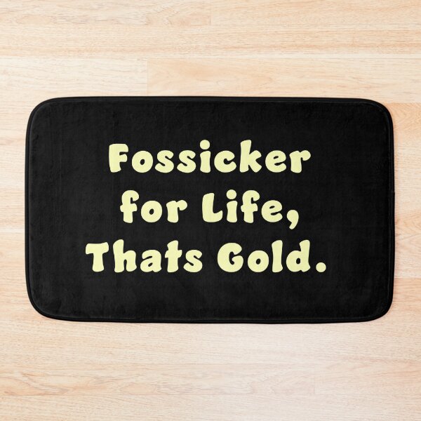 Item preview, Fossicker for life, thats Gold. designed and sold by Nomad-Maynard.