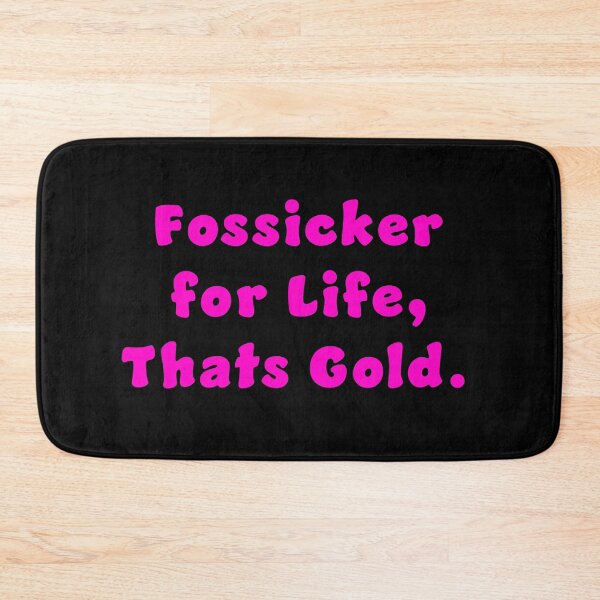Item preview, Fossicker for life, thats Gold. designed and sold by Nomad-Maynard.