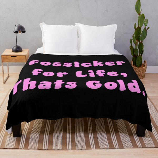 Item preview, Fossicker for life, thats Gold. designed and sold by Nomad-Maynard.