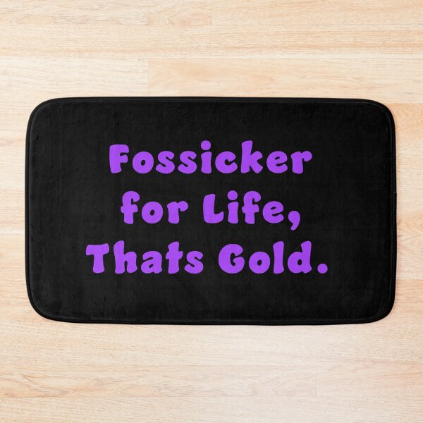 Item preview, Fossicker for life, thats Gold. designed and sold by Nomad-Maynard.