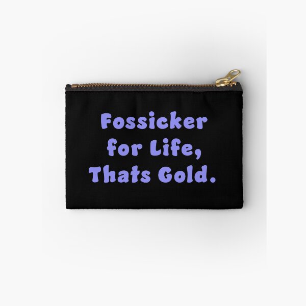 Item preview, Fossicker for life, thats Gold. designed and sold by Nomad-Maynard.