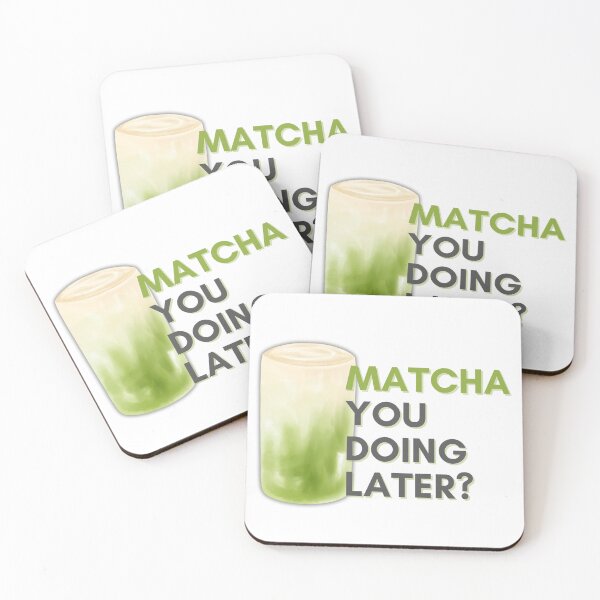 Item preview, Matcha You Doing Later? | Matcha Brew | Matcha Drink | Matcha Lover designed and sold by PrintEveryday.