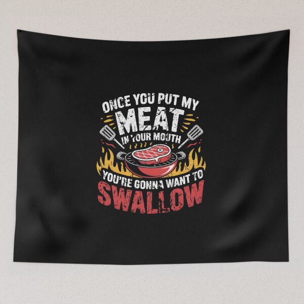 Item preview, once you put my MEAT in your mouth you're gonna want to swallow shirt designed and sold by CanvaSnap ⭐⭐⭐⭐⭐.