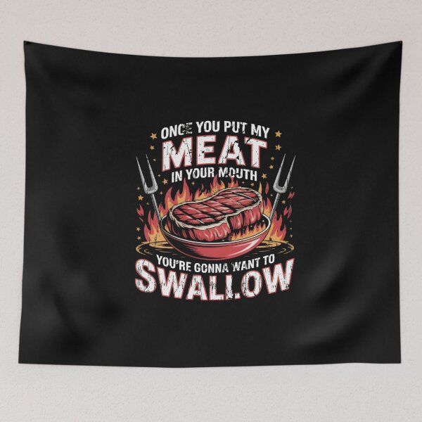 Item preview, once you put my MEAT in your mouth you're gonna want to swallow shirt designed and sold by CanvaSnap ⭐⭐⭐⭐⭐.