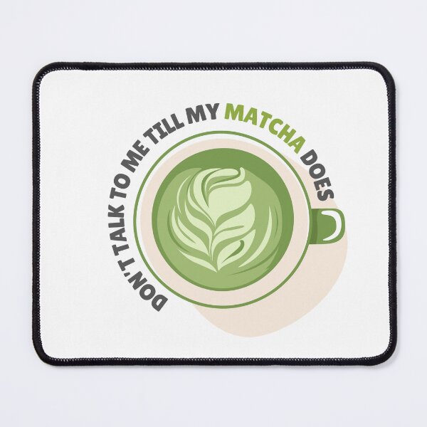 Item preview, Don't Talk To Me Till My Matcha Does | Matcha Brew | Matcha Drink | Matcha Lover designed and sold by PrintEveryday.
