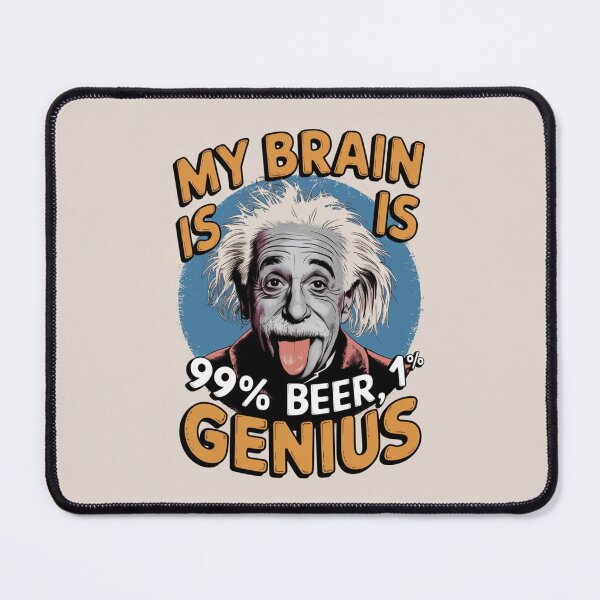 Item preview, albert einstein - my brain is 99% beer 1% genius designed and sold by martin max.