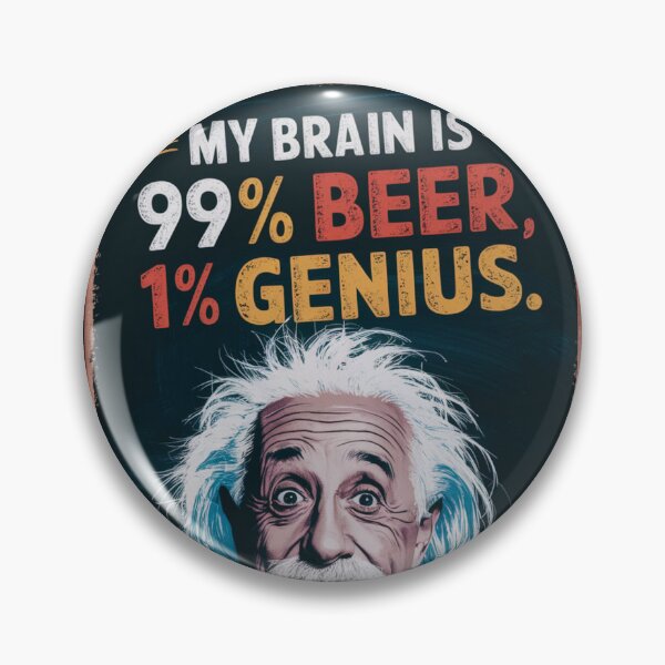 Item preview, albert einstein My Brain is 99% Beer, 1% Genius designed and sold by martin max.