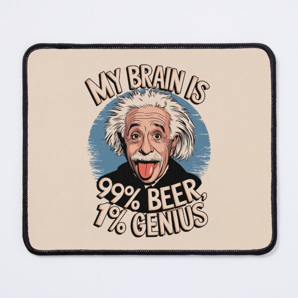 Item preview, albert einstein My Brain is 99% Beer, 1% Genius designed and sold by martin max.