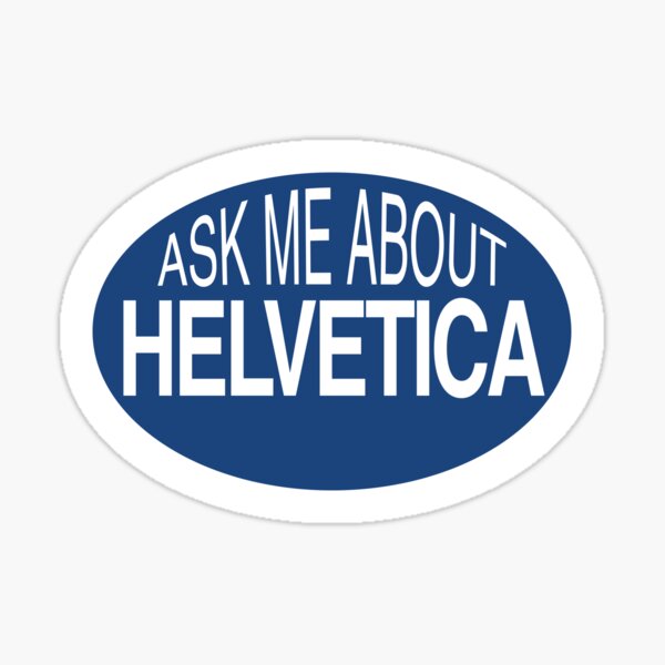 Artikel-Vorschau von Fragen Sie mich nach Helvetica, designt und verkauft von Dissentient Being.