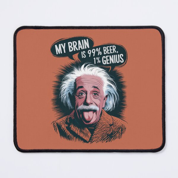 Item preview, albert einstein My Brain is 99% Beer, 1% Genius designed and sold by martin max.