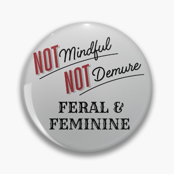 Item preview, Mindful, Demure, Feral, and Feminine  designed and sold by FeralNFeminine.