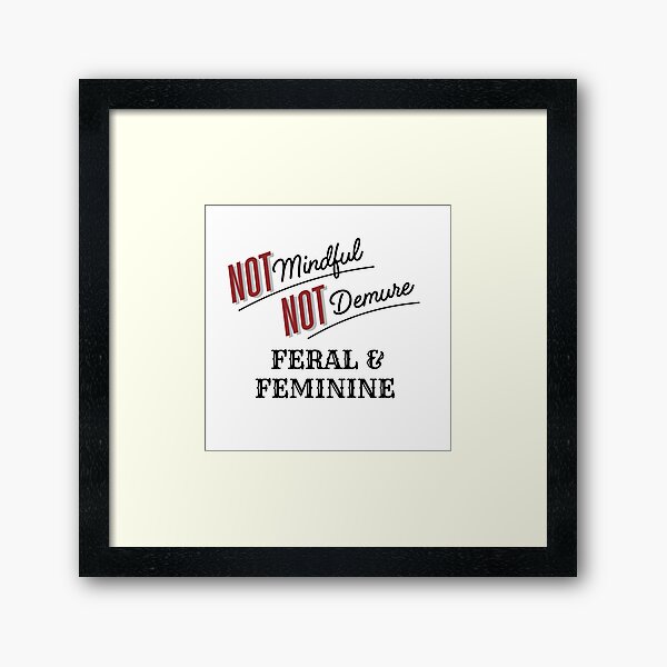 Item preview, Mindful, Demure, Feral, and Feminine  designed and sold by FeralNFeminine.