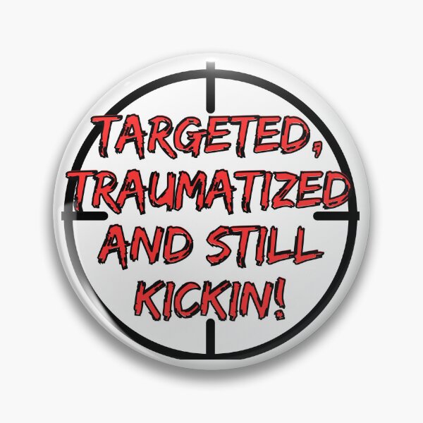 Item preview, Targeted, Traumatized, and Still Kickin' – Bold Survivor Statement Design designed and sold by Rebel Fusion.