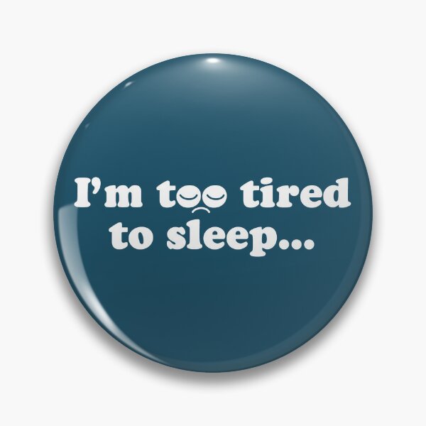 Item preview, I'm Too Tired to Sleep designed and sold by vonplatypus.