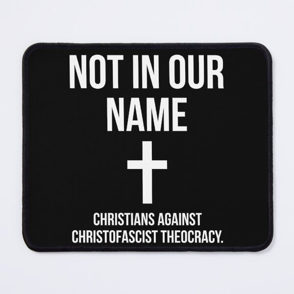 Item preview, Not in our name Christians against christofascist theocracy designed and sold by Rachel the Artist .