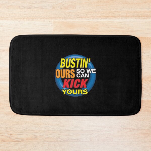 Item preview, 'Bustin' Ours So We Can Kick Yours' (Black) designed and sold by The Button Gal.