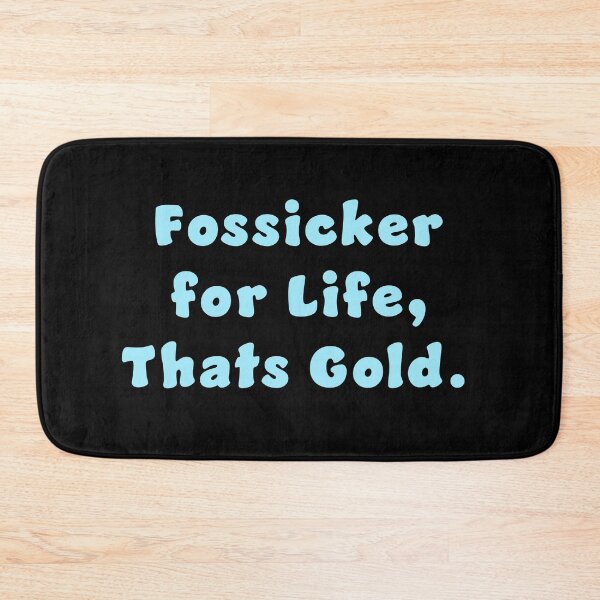 Item preview, Fossicker for life, thats Gold. designed and sold by Nomad-Maynard.